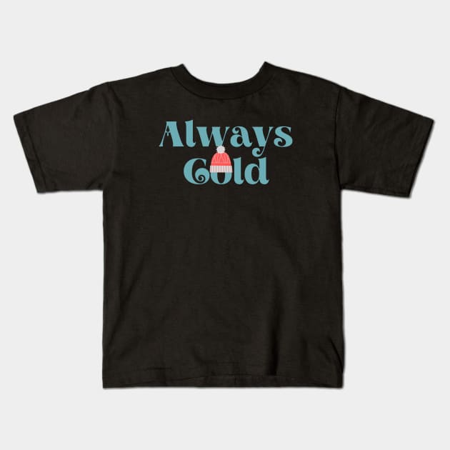 Always Cold Kids T-Shirt by Kasza89